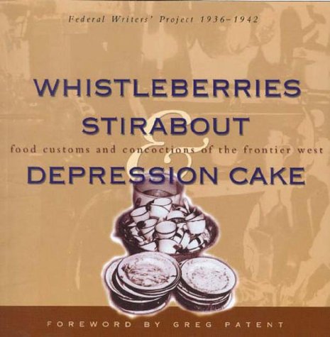 Whistleberries, Stirabout, & Depression Cake