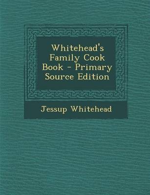 Whitehead's Family Cook Book - Primary Source Edition