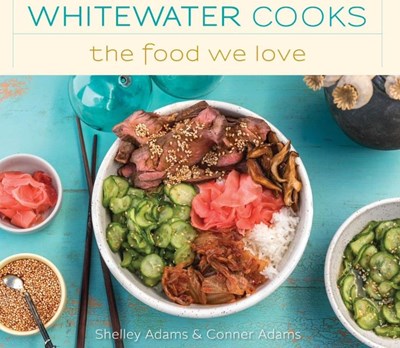 Whitewater Cooks The Food We Love