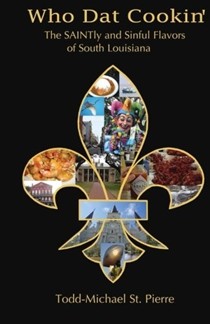 Who Dat Cookin': The SAINTly and Sinful Flavors of South Louisiana