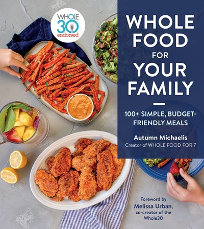 Whole Food for Your Family: Simple, Budget-Friendly Meals