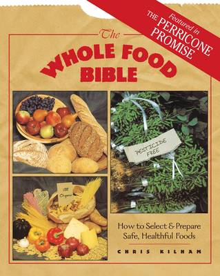 Whole Foods Bible: How to Select & Prepare Safe, Healthful Foods