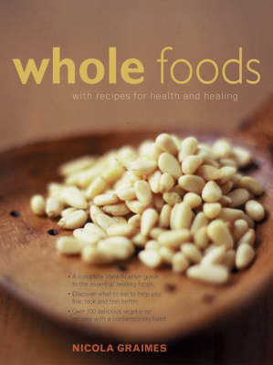Whole Foods with Recipes for Health and Healing: The Complete Identification Guide to the Essential Healing Foods, plus Over 100 Delicious Vegetarian Recipes