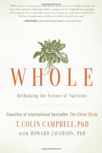 Whole: Rethinking the Science of Nutrition