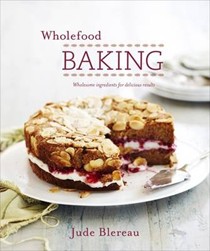 Wholefood Baking: Wholesome Ingredients for Delicious Results