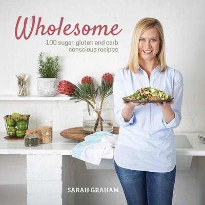 Wholesome - 100 Sugar, Gluten and Carb Conscious Recipes