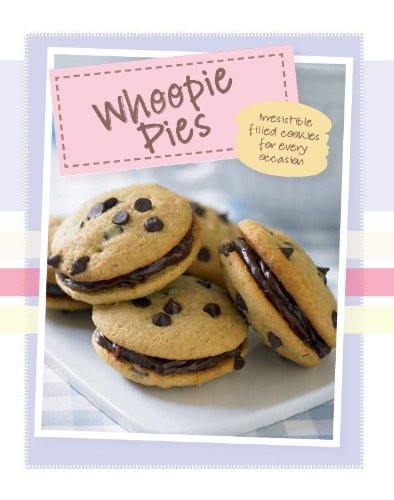 Whoopie Pies: Irresistible Filled Cookies For Every Occasion