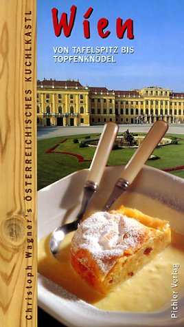 Wien: Von Tafelspitz Bis Topfenknodel: Das Osterreichische Kuchlkastl