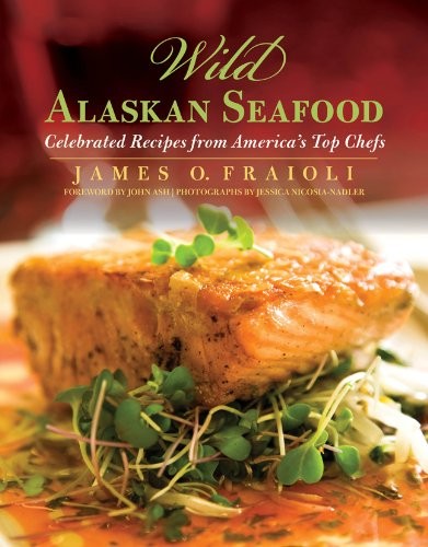 Wild Alaskan Seafood: Celebrated Recipes from America's Top Chefs