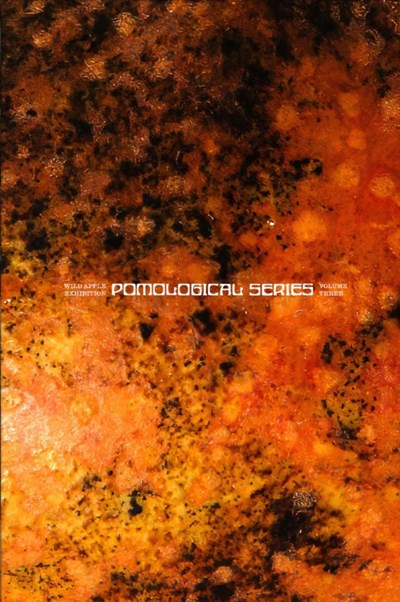 Wild Apple Exhibition: Pomological Series Volume 3