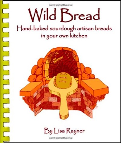 Wild Bread: Handbaked sourdough artisan breads in your own kitchen