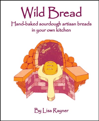 Wild Bread: Handbaked sourdough artisan breads in your own kitchen