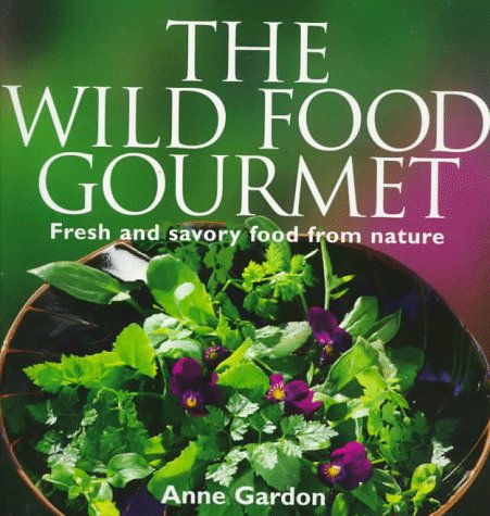 Wild Food Gourmet: Fresh and savory food from nature