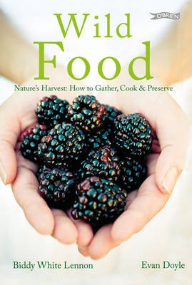 Wild Food: Nature's Harvest - Gathering, Cooking, Preserving
