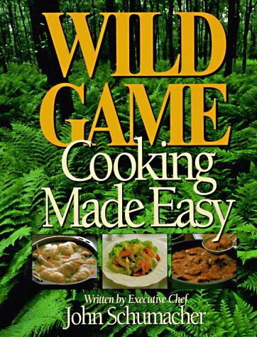 Wild Game Cooking Made Easy