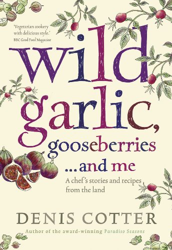 Wild Garlic, Gooseberries and Me: A Chef's Stories and Recipes from the Land