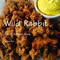 Wild Rabbit: Catch, Kill and Cook