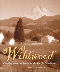 Wildwood: Cooking from the Source in the Pacific Northwest