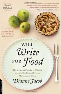 Will Write for Food: The Complete Guide to Writing Blogs, Cookbooks, Restaurant Reviews, Articles, Memoir, Fiction, and More
