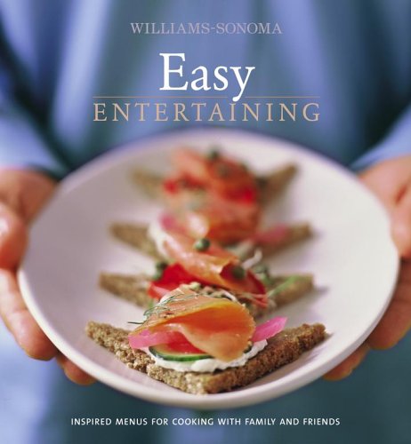 Williams-Sonoma - Easy Entertaining: Inspired Menus for Cooking with Family and Friends