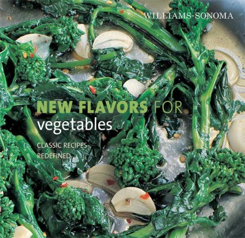 Williams-Sonoma - New Flavors for Vegetables: Classic Recipes Redefined