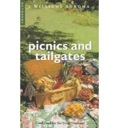 Williams-Sonoma - Picnics and Tailgates: Good Food for the Great Outdoors