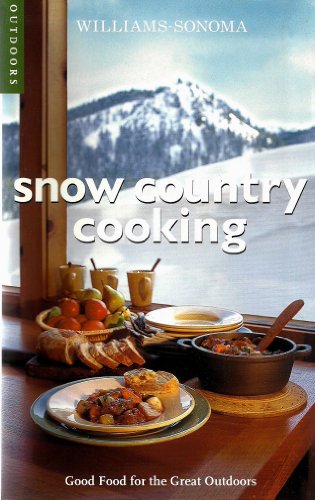 Williams-Sonoma - Snow Country Cooking: Good Food for the Great Outdoors
