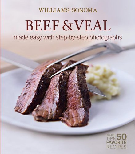 Williams-Sonoma Beef & Veal: Made Easy with Step-by-Step Photographs: More Than 50 Easy Recipes