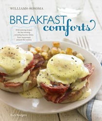 Williams-Sonoma Breakfast Comforts: With Enticing Recipes for the Morning, Including Favorite Dishes from Restaurants Around the Country