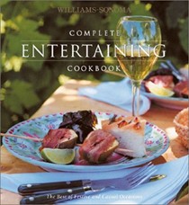 Williams-Sonoma Complete Entertaining Cookbook: The Best of Festive and Casual Occasions