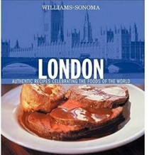 Williams Sonoma Foods of the World: London: Authentic Recipes Celebrating the Foods of the World