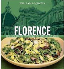 Williams-Sonoma Foods of the World: Florence: Authentic Recipes Celebrating the Foods of the World