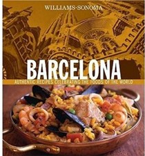 Williams-Sonoma Foods of the World: Barcelona: Authentic Recipes Celebrating the Foods of the World