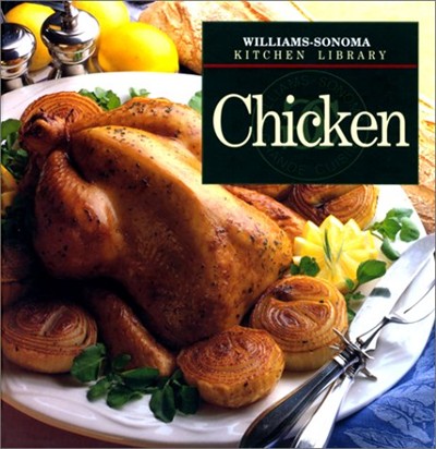 Williams-Sonoma Kitchen Library: Chicken