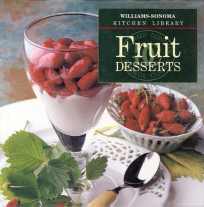 Williams-Sonoma Kitchen Library: Fruit Desserts