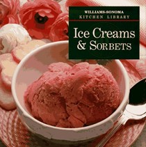 Williams-Sonoma Kitchen Library: Ice Creams and Sorbets