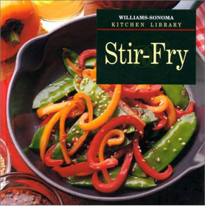 Williams-Sonoma Kitchen Library: Stir-Fry