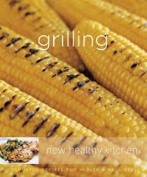 Williams-Sonoma New Healthy Kitchen: Grilling: Colorful Recipes for Health and Well-Being