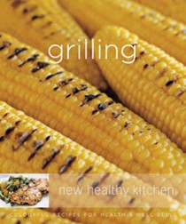 Williams-Sonoma New Healthy Kitchen: Grilling: Colourful Recipes for Health and Well-being