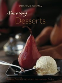 Williams-Sonoma Savoring: Desserts: Recipes from the Acclaimed International Series