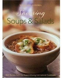 Williams-Sonoma Savoring: Soups & Salads: Best Recipes from the Award-Winning International Cookbooks