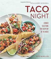 Williams-Sonoma Taco Night: Dinner Solutions for Every Day of the Week
