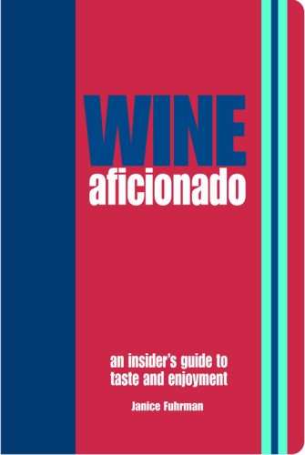 Wine Aficionado: An Insider's Guide to Taste and Enjoyment