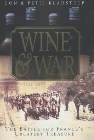 Wine and War: The French, the Nazis, and France's Greatest Treasure