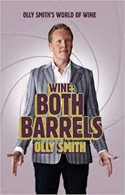 Wine: Both Barrels: Olly Smith's World of Wine