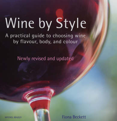 Wine by Style: A Practical Guide to Choosing Wine by Flavour, Body, and Colour