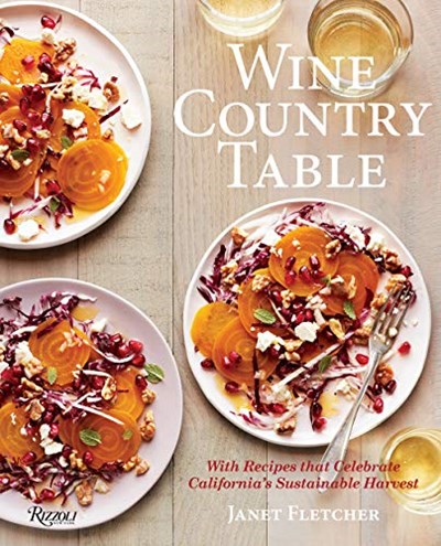 Wine Country Table: With Recipes Celebrating California's Sustainable Harvest