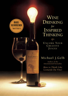 Wine Drinking for Inspired Thinking: Uncork Your Creative Juices
