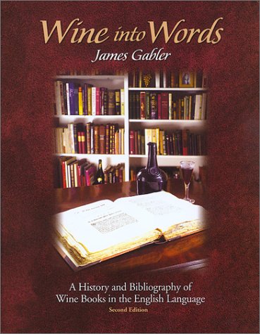Wine into Words: A History and Bibliography of Wine Books in the English Language