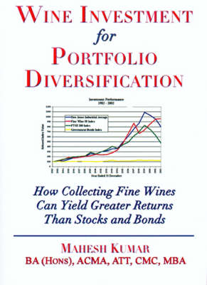 Wine Investment for Portfolio Diversification: How Collecting Fine Wines Can Yield Greater Returns Than Stocks and Bonds